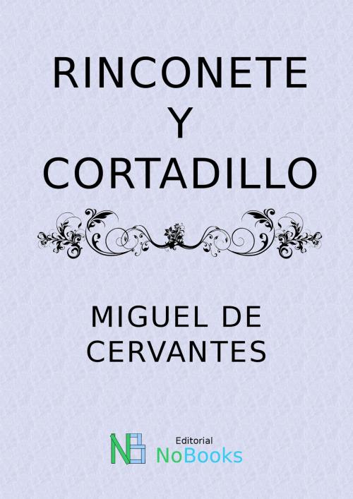 Cover of the book Rinconete y cortadillo by Miguel de Cervantes, NoBooks Editorial