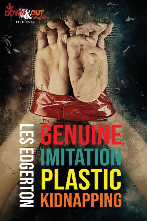 Cover of the book The Genuine, Imitation, Plastic Kidnapping by Les Edgerton, Down & Out Books