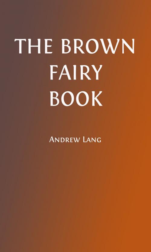 Cover of the book The Brown Fairy Book (Illustrated) by Andrew Lang, Henry J. Ford, Illustrator, Steve Gabany