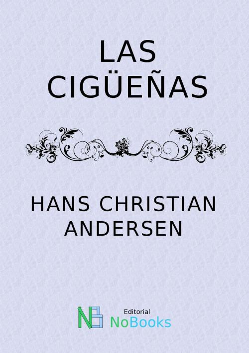 Cover of the book Las cigüeñas by Hans Christian Andersen, NoBooks Editorial