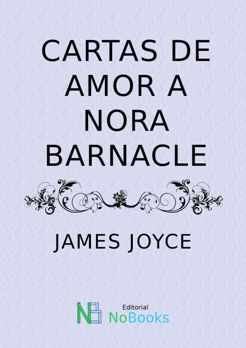 Cover of the book Cartas de amor a Nora Barnacle by James Joyce, NoBooks Editorial