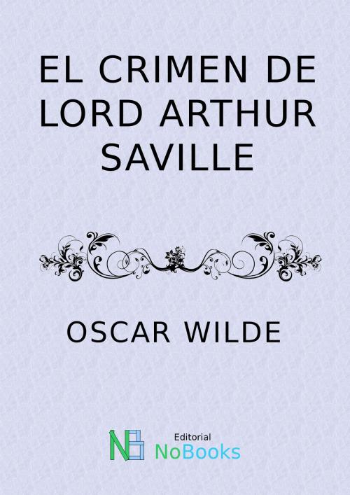Cover of the book El Crimen de lord Athur Saville by Oscar Wilde, NoBooks Editorial