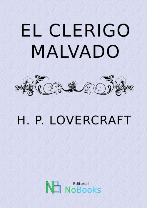 Cover of the book El clerigo Malvado by H P Lovercraft, NoBooks Editorial