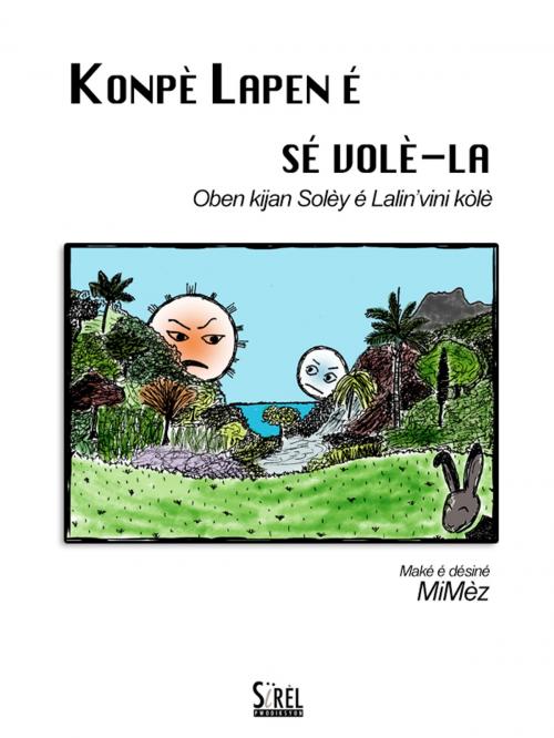 Cover of the book Konpè Lapen é sé volè-la by MiMèz, Sirèl Pwodiksyon