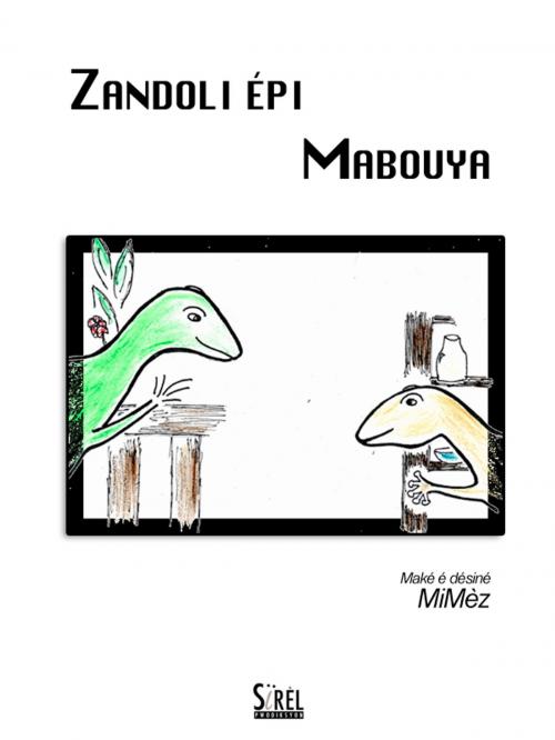 Cover of the book Zandoli épi Mabouya by MiMèz, Sirèl Pwodiksyon