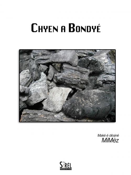 Cover of the book Chyen a Bondyé by MiMèz, Sirèl Pwodiksyon