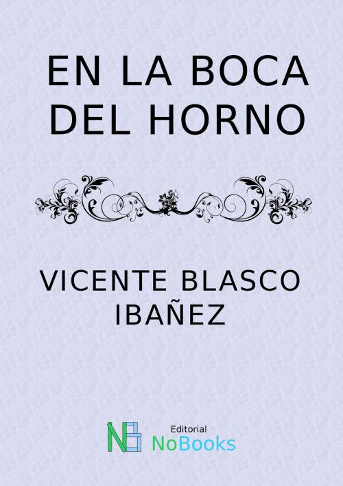 Cover of the book En la boca del horno by Vicente Blasco Ibañez, NoBooks Editorial