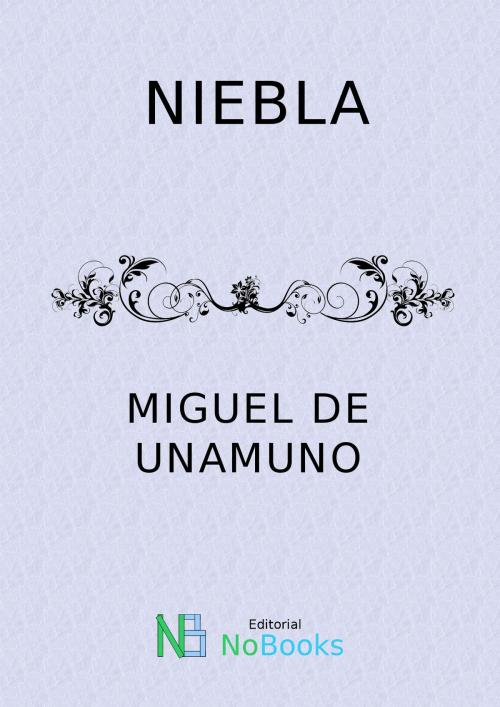 Cover of the book Niebla by Miguel de Unamuno, NoBooks Editorial