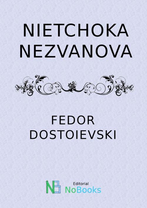 Cover of the book Nietchoka Nezvanova by Fedor Dostoievski, NoBooks Editorial