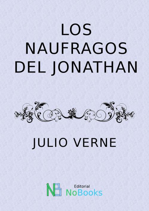 Cover of the book Los naufragos del Jonathan by Julio Verne, NoBooks Editorial