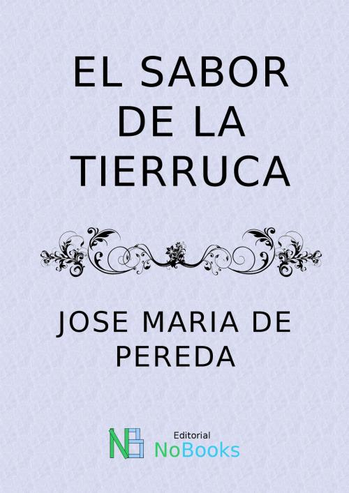 Cover of the book El sabor de la tierruca by Jose Maria de Pereda, NoBooks Editorial
