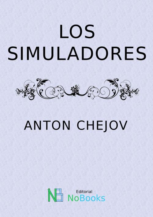 Cover of the book Los simuladores by Anton Chejov, NoBooks Editorial