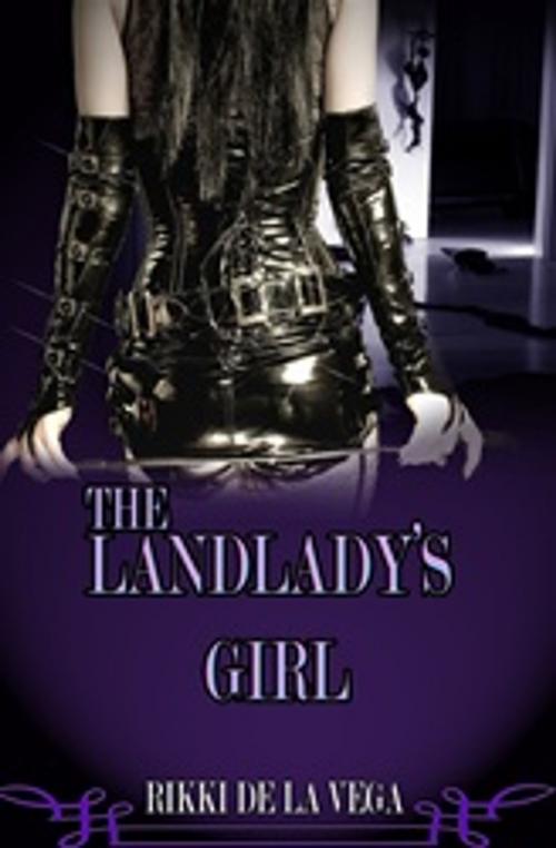 Cover of the book The Landlady's Girl by RIKKI DE LA VEGA, Reanissance E-Books, Inc.