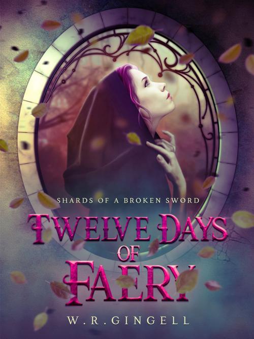 Cover of the book Twelve Days of Faery by W.R. Gingell, W.R. Gingell