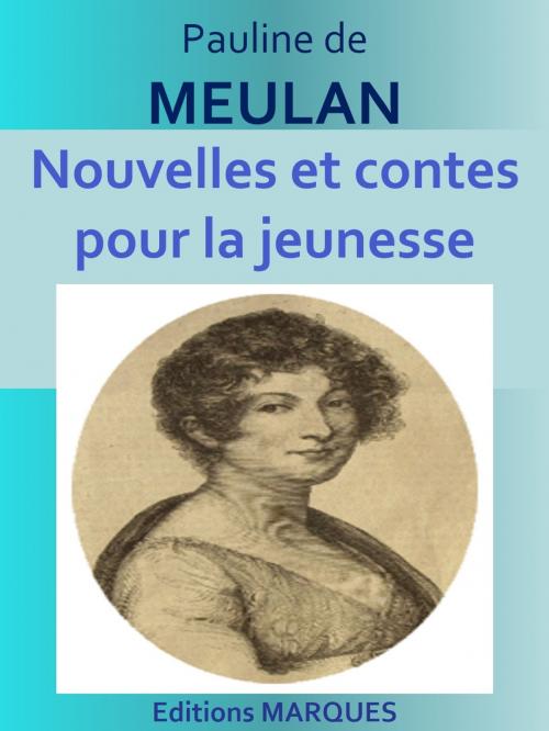 Cover of the book Nouvelles et contes pour la jeunesse by Pauline de MEULAN, Editions MARQUES