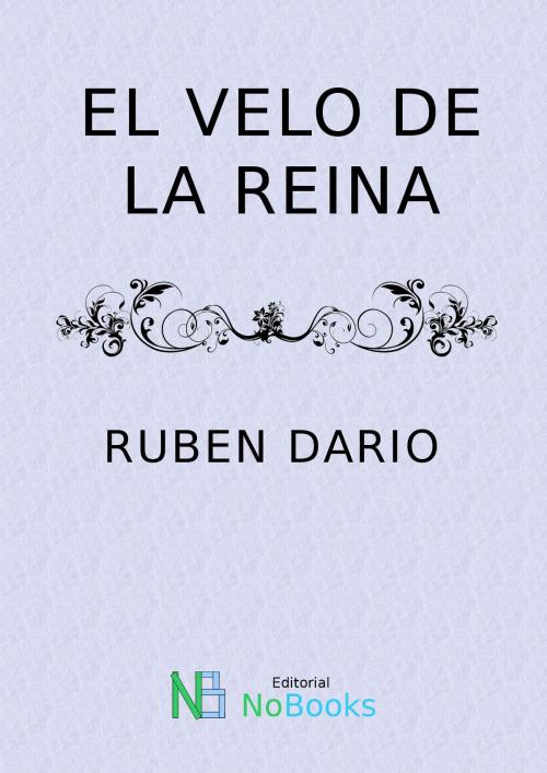 Cover of the book El velo de la reina by Ruben Dario, NoBooks Editorial