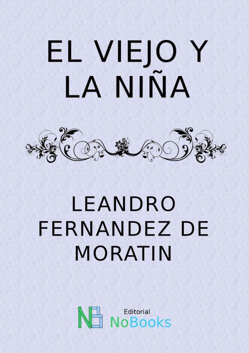 Cover of the book El viejo y la niña by Leandro Fernandez de Moratin, NoBooks Editorial