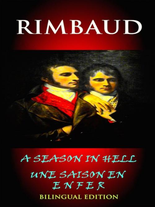 Cover of the book Rimbaud - A Season In Hell - Une Saison En Enfer by Arthur Rimbaud, Editions Artisan Devereaux LLC