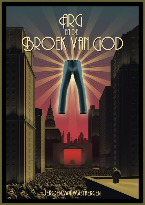 Cover of the book Arg en de Broek van God by Jeroen van Mastbergen, Jeroen van Mastbergen