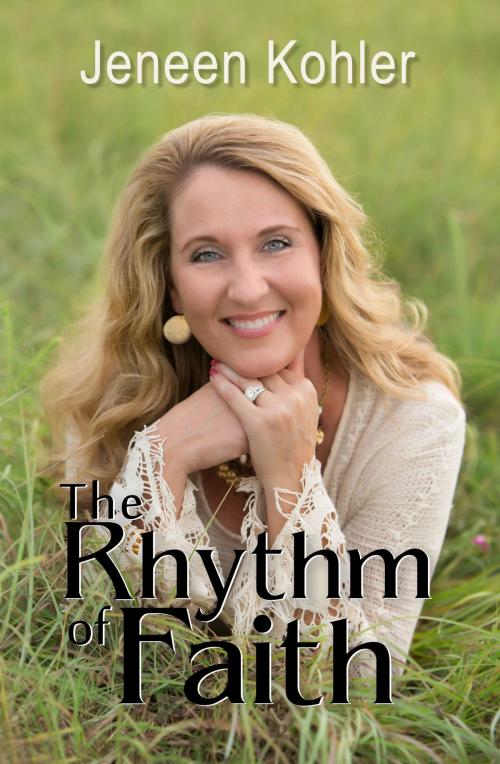 Cover of the book The Rhythm of Faith by Jeneen Kohler, Touch Publishing