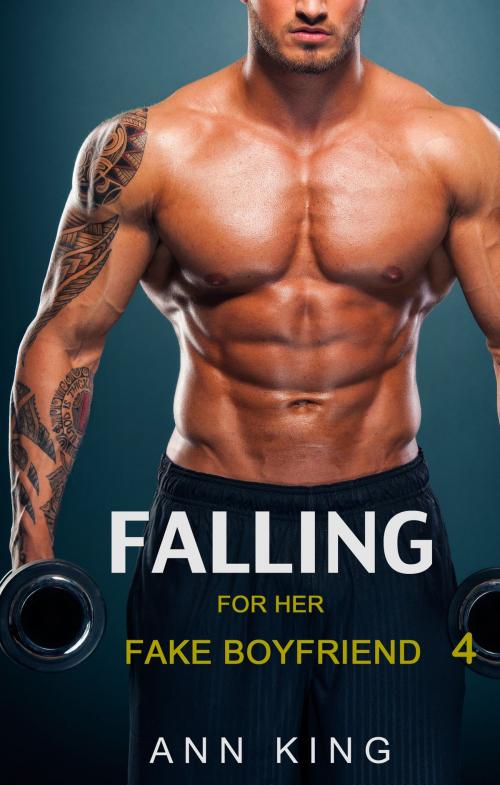 Cover of the book Falling for her Fake Boyfriend: 4 by Ann King, Ann King