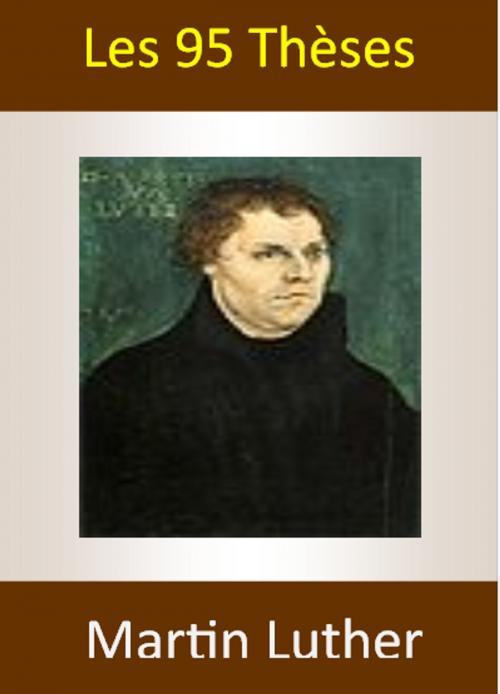 Cover of the book Les 95 Thèses by Martin Luther, Charles Read, bj