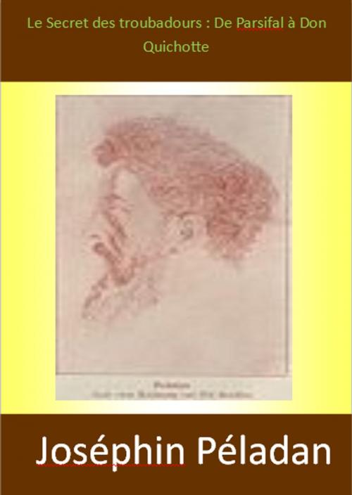 Cover of the book Le Secret des troubadours : De Parsifal à Don Quichotte by Joséphin Péladan, bj