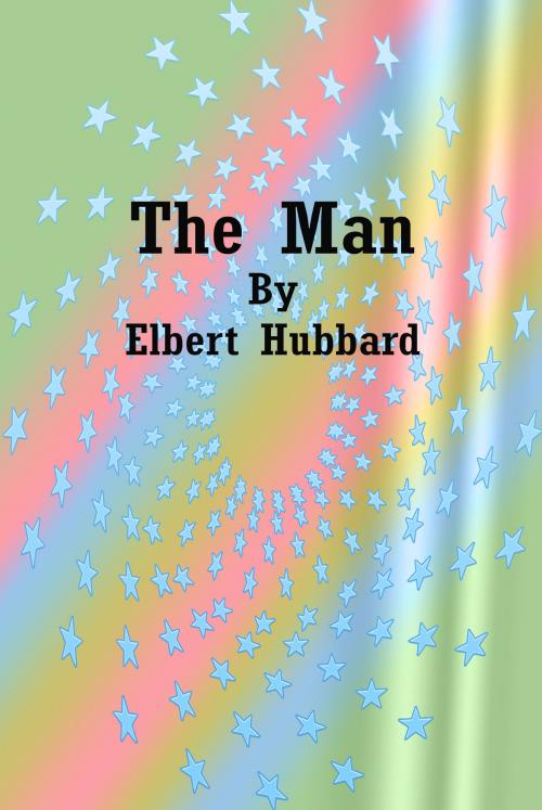 Cover of the book The Man by Elbert Hubbard, cbook3289