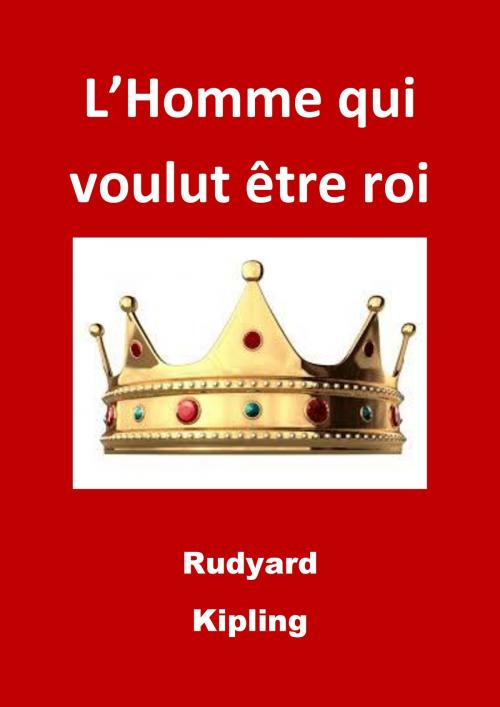 Cover of the book L’Homme qui voulut être roi by Rudyard Kipling, JBR