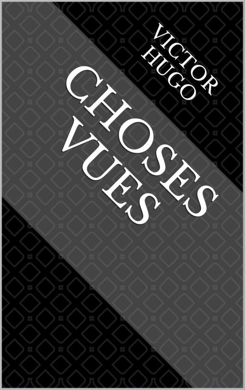 Cover of the book Choses vues by Victor Hugo, CP