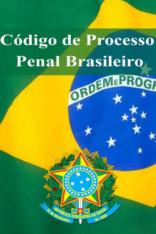 Cover of the book Código de Processo Penal Brasileiro by República Federativa do Brasil, Dyalpha