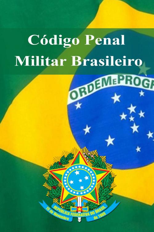 Cover of the book Código Penal Militar Brasileiro by República Federativa do Brasil, Dyalpha