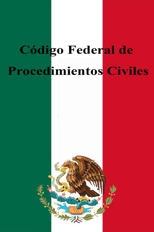 Cover of the book Código Federal de Procedimientos Civiles by Estados Unidos Mexicanos, Dyalpha