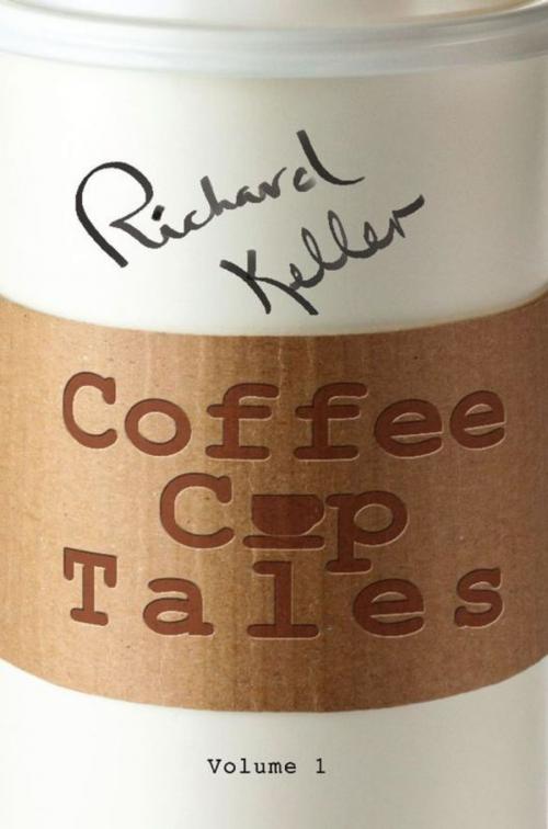 Cover of the book Coffee Cup Tales by Richard Keller, Wooden Pants Publishing