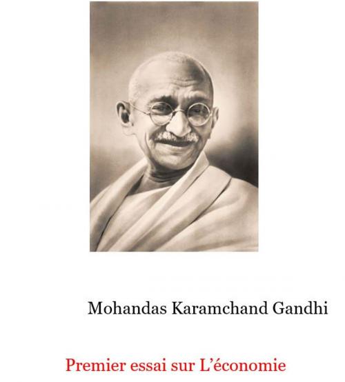 Cover of the book 1er essai sur l'économie de Gandhi by Mahatma Gandhi, Class Raphael