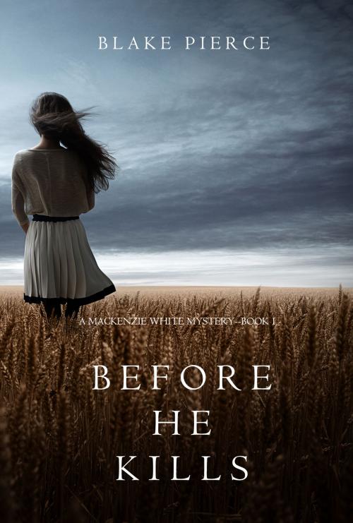 Cover of the book Before he Kills (A Mackenzie White Mystery—Book 1) by Blake Pierce, Blake Pierce