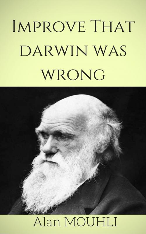 Cover of the book Improve That darwin was wrong by Alan MOUHLI, Alan MOUHLI
