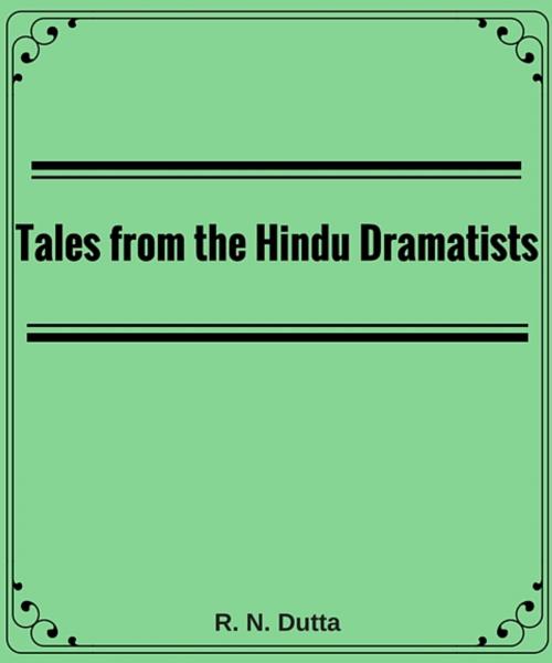 Cover of the book Tales from the Hindu Dramatists by R. N. Dutta, Star Lamp