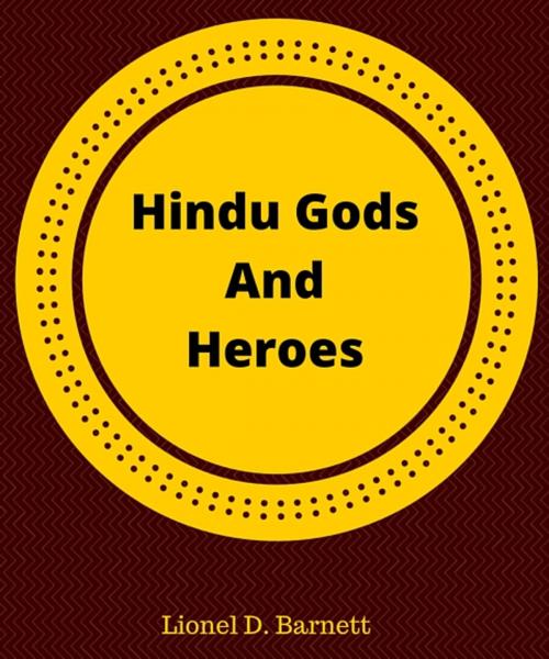 Cover of the book Hindu Gods And Heroes by Lionel D. Barnett, Star Lamp