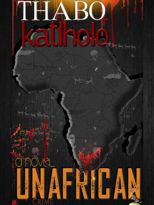 Cover of the book UNAFRICAN by Thabo Katlholo, The Villescence Book Co.