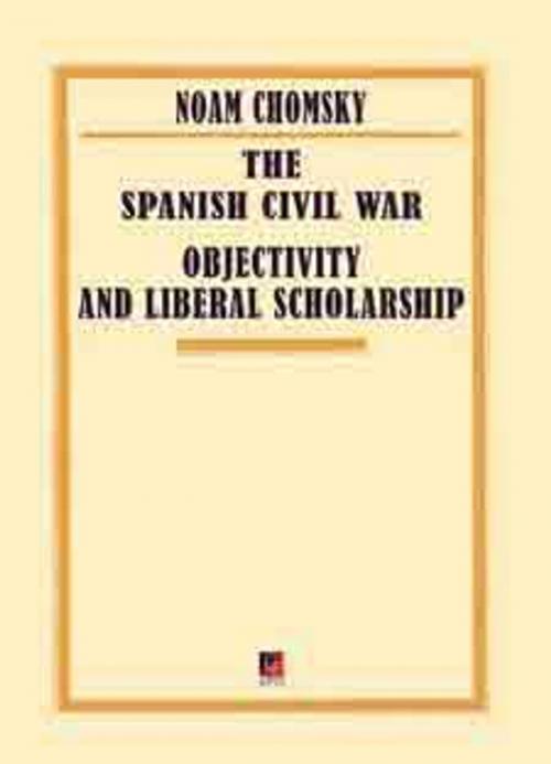 Cover of the book THE SPANISH CIVIL WAR — OBJECTIVITY AND LIBERAL SCHOLARSHIP by Noam Chomsky, ChristieBooks