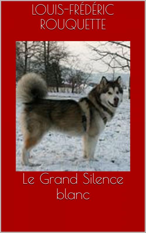 Cover of the book Le Grand Silence blanc by Louis-Frédéric Rouquette, CP