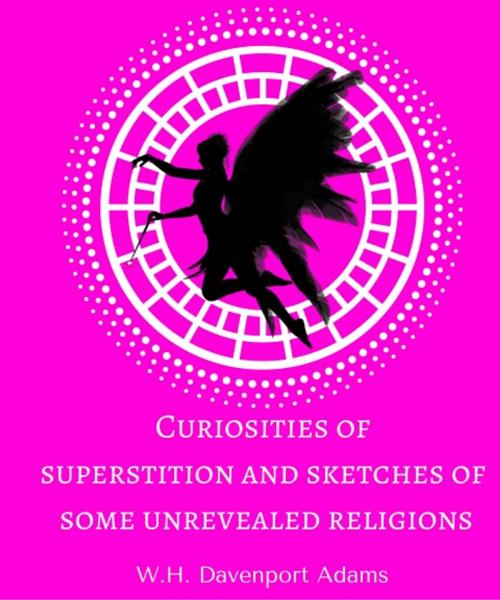 Cover of the book Curiosities of superstition, and sketches of some unrevealed religions by W.H. Davenport Adams, Star Lamp