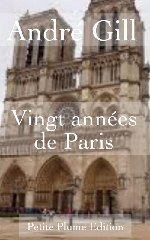 Cover of the book Vingt années de Paris by André Gill, Petite Plume Edition