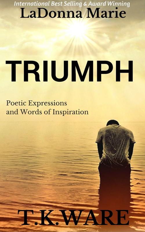 Cover of the book TRIUMPH by TK Ware, LaDonna Marie, Insightful Creation Publication
