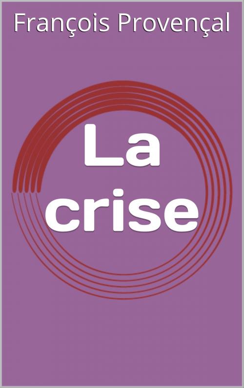 Cover of the book La crise by François Provençal, CP
