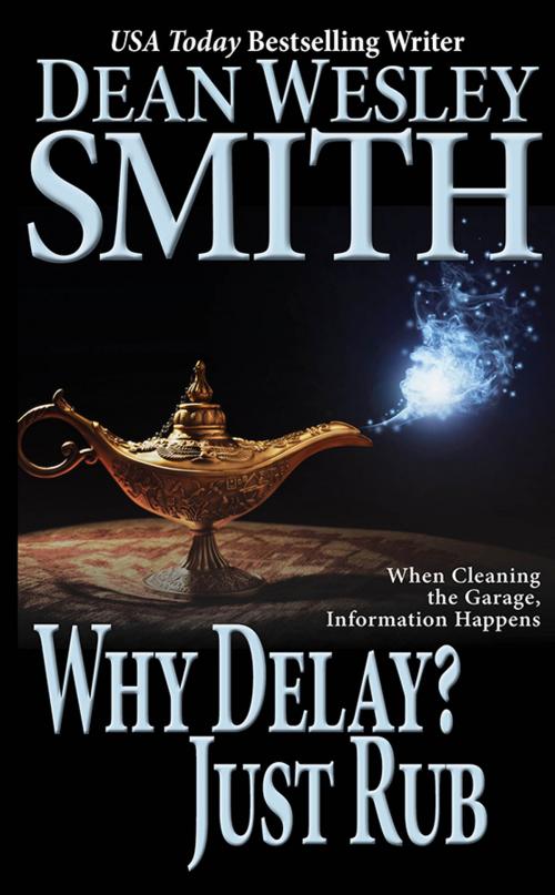 Cover of the book Why Delay? Just Rub by Dean Wesley Smith, WMG Publishing Incorporated