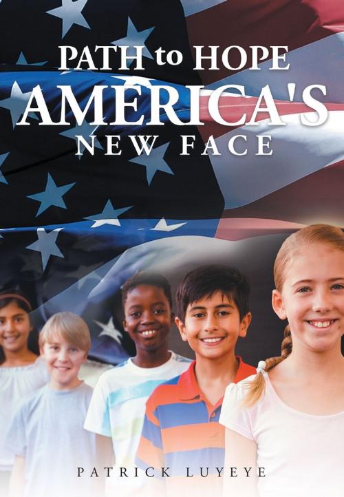 Cover of the book Path to Hope: America's New Face by Patrick Luyeye - Pat, Page Publishing, Inc.
