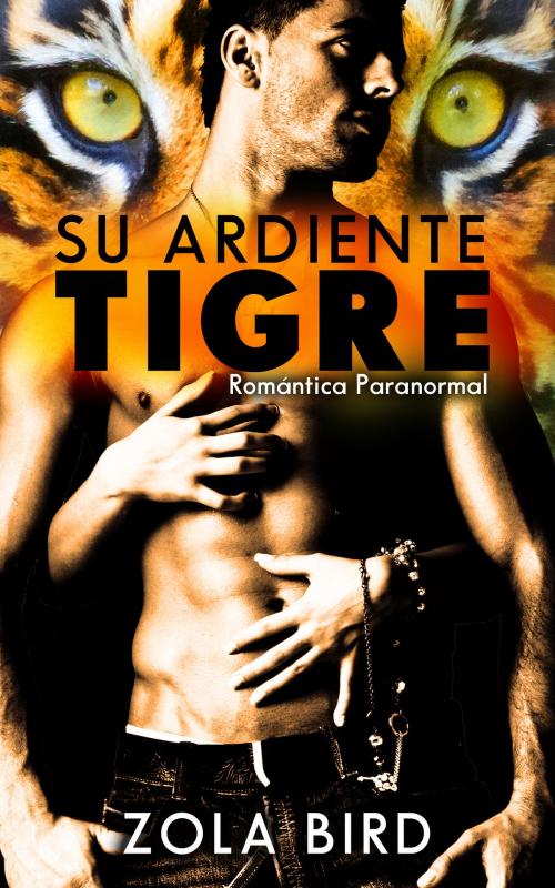 Cover of the book Su Ardiente Tigre by Zola Bird, Shifter Romántica Presse