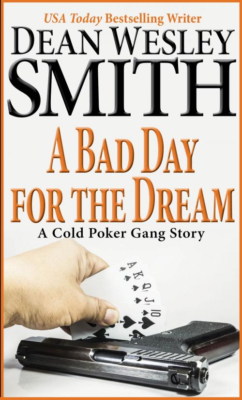 Cover of the book A Bad Day for the Dream by Dean Wesley Smith, WMG Publishing Incorporated